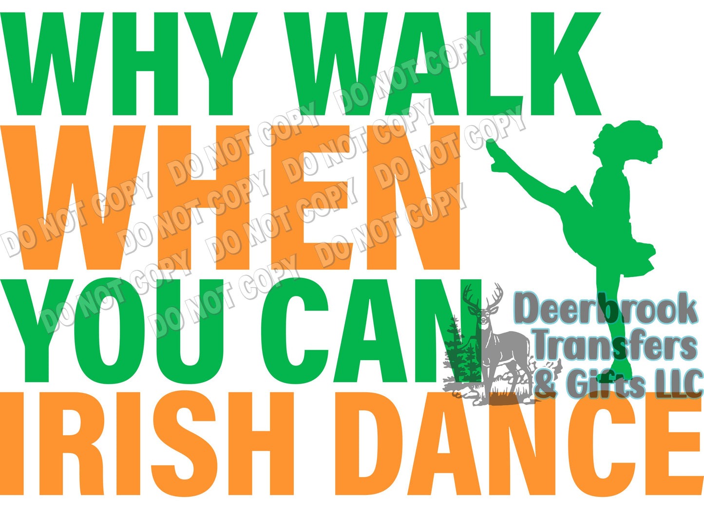Why walk when you can Irish Dance DTF Transfer