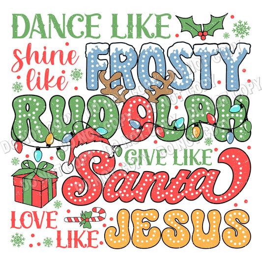 Dance like frosty...Love like Jesus DTF transfer