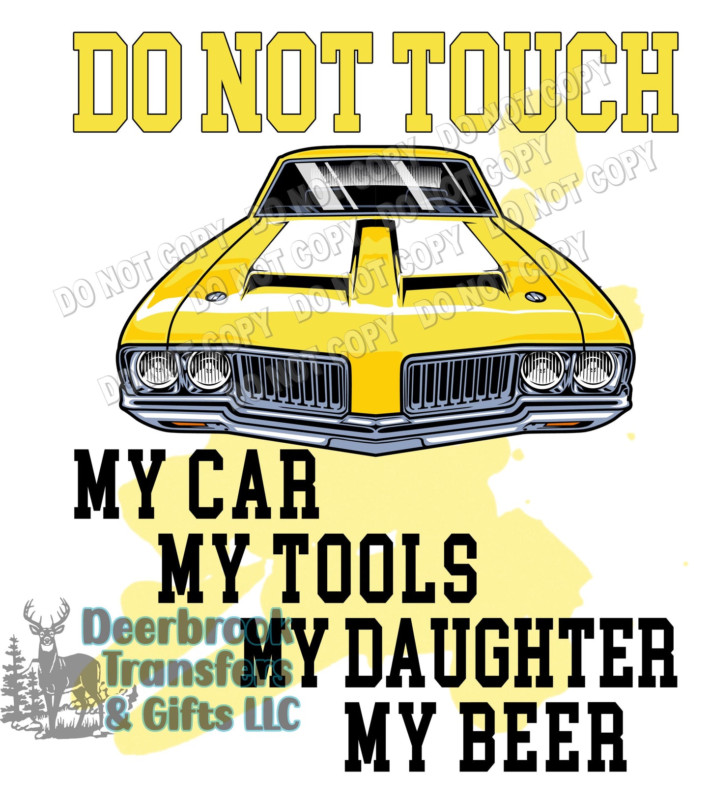 Do not touch my car, my tools, my daughter or my beer transfer