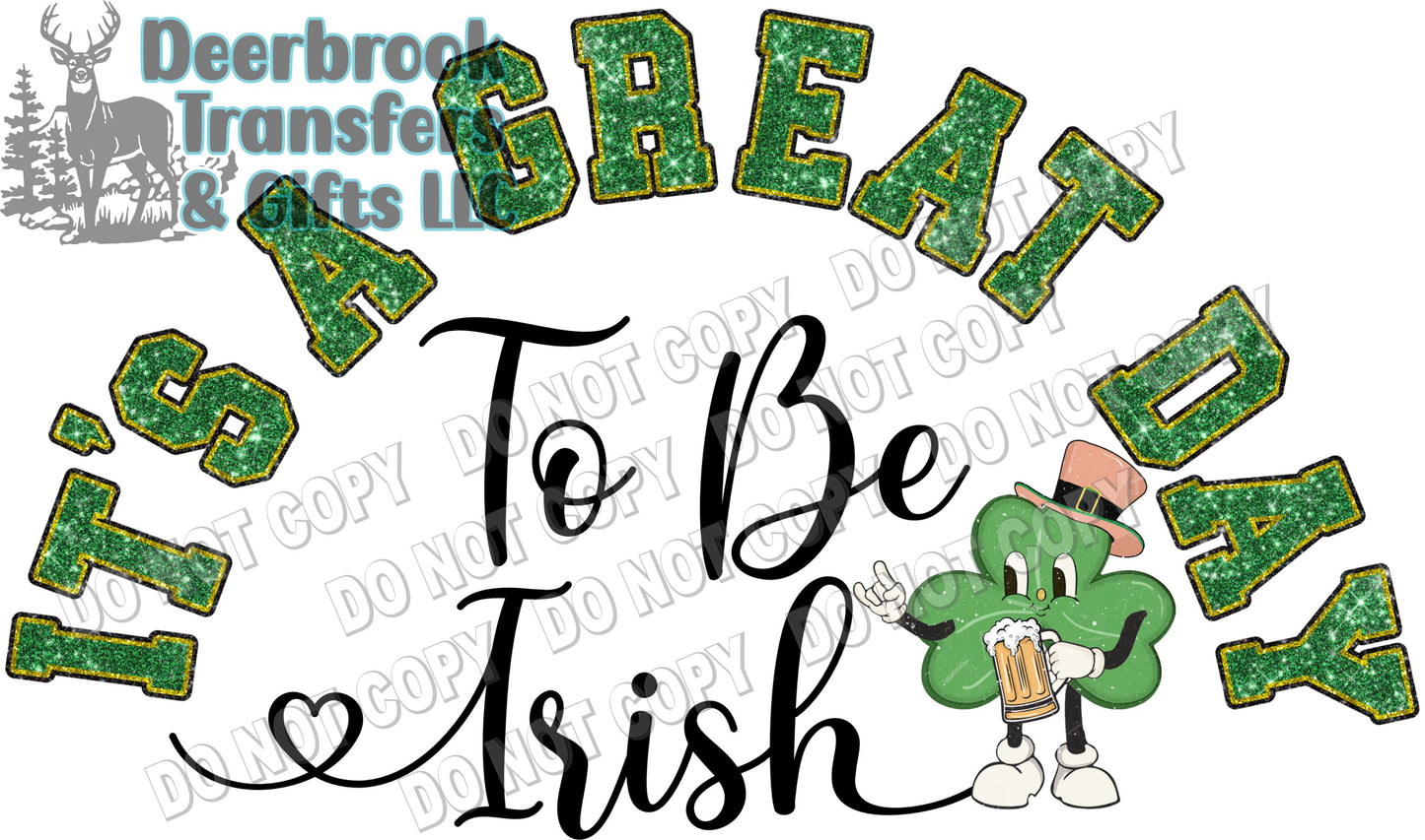 It's a great day to be Irish  DTF Transfer