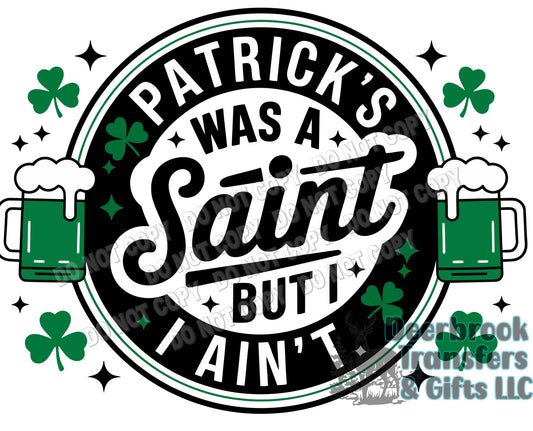 Patrick was a saint, I ain't DTF Transfer
