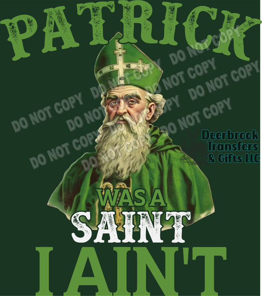 Patrick was a saint, I ain't DTF Transfer