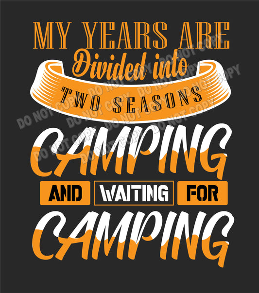 My years are divided into two seasons- Camping and waiting for camping transfer