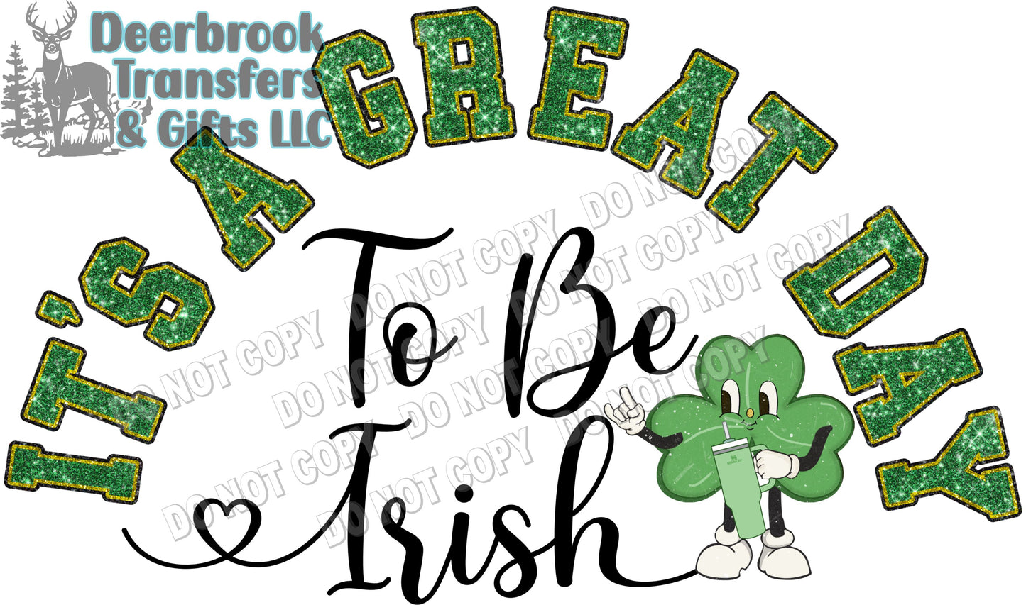 It's a great day to be Irish  DTF Transfer