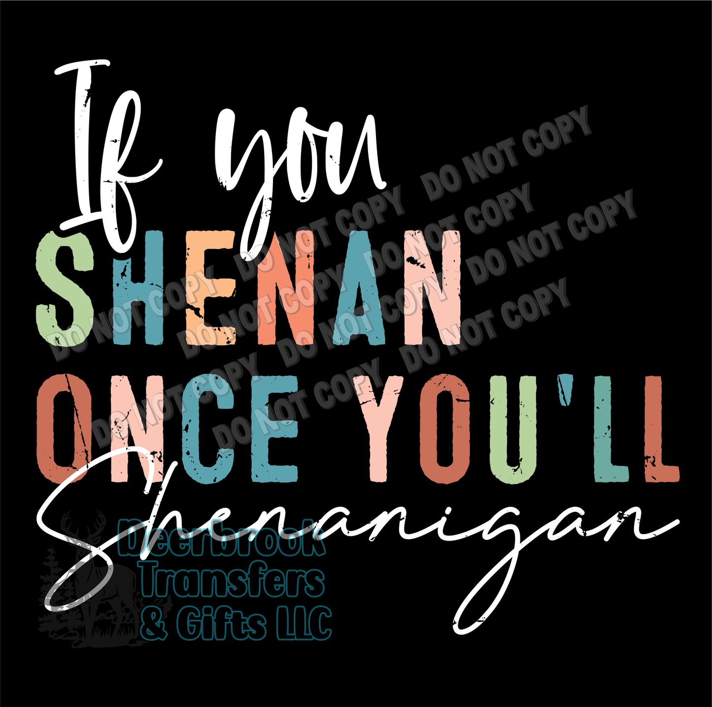 If you shenan once you'll shenanigan DTF Transfer