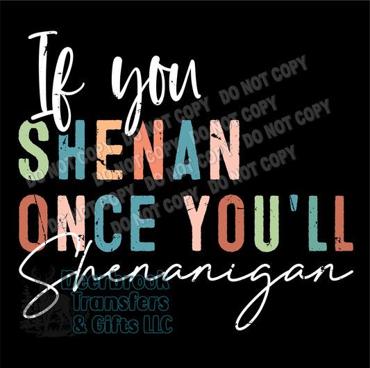 If you shenan once you'll shenanigan DTF Transfer