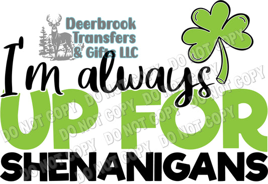 I'm always up for shenanigans DTF Transfer