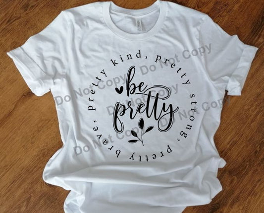 Be pretty- Pretty strong, pretty brave, pretty kind transfer