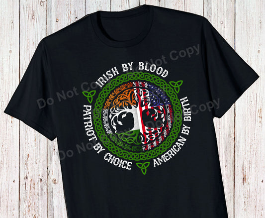 Irish by blood American by birth Patriot by choice shirt