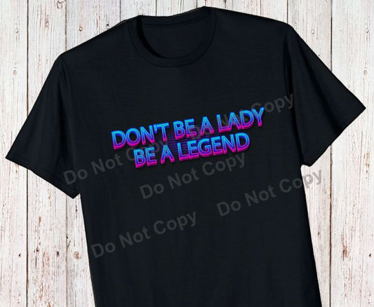 Don't be a lady be a legend transfer